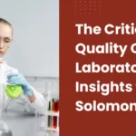 The Critical Role of Quality Control in Laboratory Testing Insights from Solomon Park